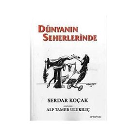DÜNYANIN SEHERLERINDE - SERDAR KOÇAK