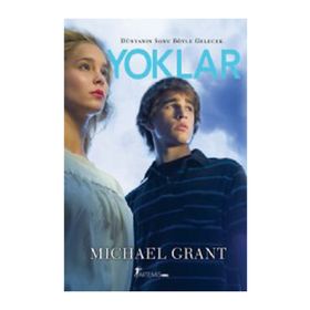 DÜNYANIN SONU BÖYLE OLACAK YOKLAR - MICHAEL GRANT