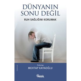 DÜNYANIN SONU DEĞİL RUH SAĞLIĞINI KORUMAK - MEHTAP KAYAOĞLU