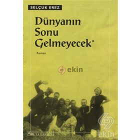 DÜNYANIN SONU GELMEYECEK - SELÇUK EREZ