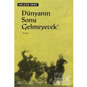 DÜNYANIN SONU GELMEYECEK - SELÇUK EREZ