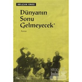 DÜNYANIN SONU GELMEYECEK - SELÇUK EREZ