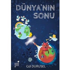 Dünya’nın Sonu - Gül Durusel