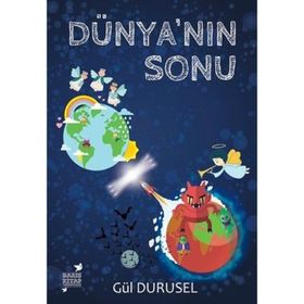 Dünya’nın Sonu - Gül Durusel