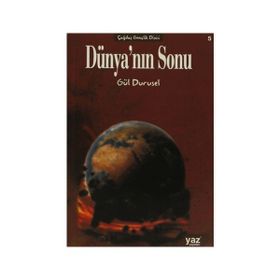 Dünya’nın Sonu - Gül Durusel