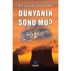 DÜNYANIN SONU MU? - BOZKURT GÜVENÇ