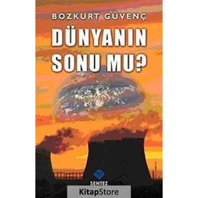 DÜNYANIN SONU MU? - BOZKURT GÜVENÇ