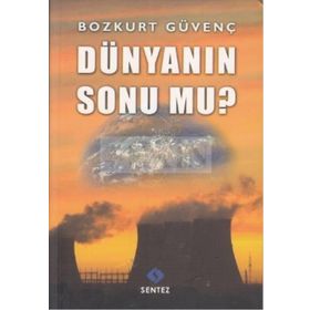 DÜNYANIN SONU MU? - BOZKURT GÜVENÇ