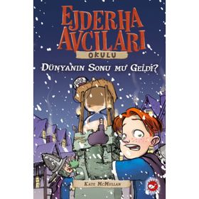 DÜNYANIN SONU MU GELDI? EJDERHA AVCILARI OKULU 8 - KATE MCMULLAN