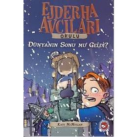 DÜNYANIN SONU MU GELDI? EJDERHA AVCILARI OKULU 8 - KATE MCMULLAN