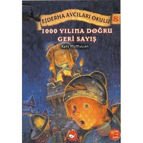 DÜNYANIN SONU MU GELDI? EJDERHA AVCILARI OKULU 8 - KATE MCMULLAN