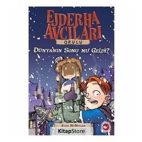 DÜNYANIN SONU MU GELDI? EJDERHA AVCILARI OKULU 8 - KATE MCMULLAN