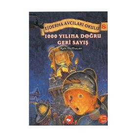 DÜNYANIN SONU MU GELDI? EJDERHA AVCILARI OKULU 8 - KATE MCMULLAN