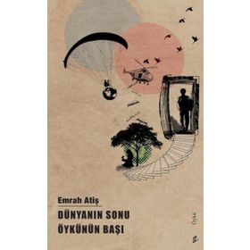 Dünyanın Sonu Öykünün Başı Okur Kitaplığı