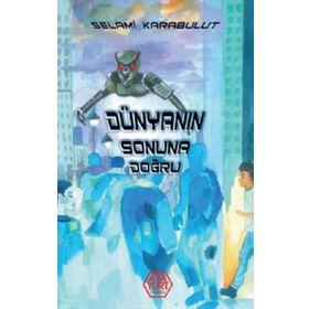 Dünyanın Sonuna Doğru - Selami Karabulut - Atayurt Yayınları