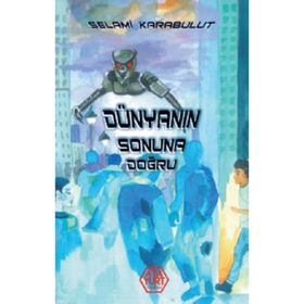 Dünyanın Sonuna Doğru - Selami Karabulut - Atayurt Yayınları