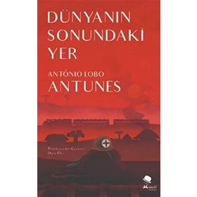 Dünyanın Sonundaki Yer - Antonio Lobo Antunes