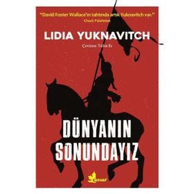Dünyanın Sonundayız - Lidia Yuknavitch