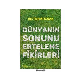 Dünyanın Sonunu Erteleme Fikirleri - Ailton Krenak - Sola Unitas