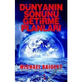 DÜNYANIN SONUNU GETIRME PLANLARI - MICHAEL BAIGENT