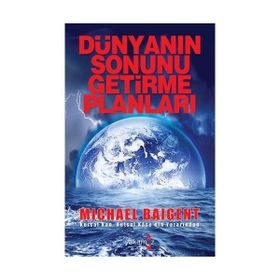 DÜNYANIN SONUNU GETIRME PLANLARI - MICHAEL BAIGENT