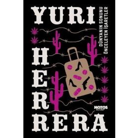 Dünyanın Sonunu Önceleyen İşaretler - Yuri Herrera