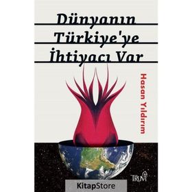 Dünyanın Türkiye'ye İhtiyacı Var - Hasan Yıldırım