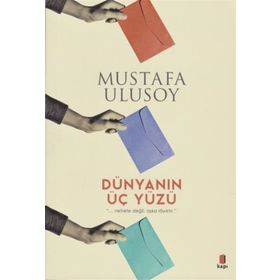DÜNYANIN ÜÇ YÜZÜ - MUSTAFA ULUSOY