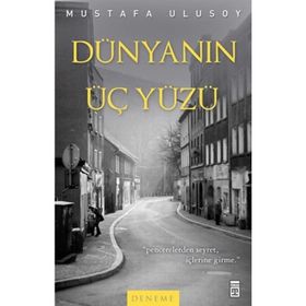 DÜNYANIN ÜÇ YÜZÜ - MUSTAFA ULUSOY