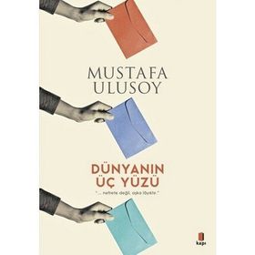 DÜNYANIN ÜÇ YÜZÜ - MUSTAFA ULUSOY