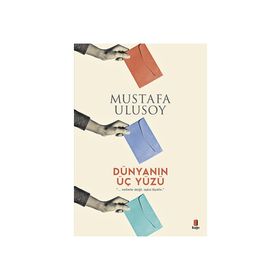 DÜNYANIN ÜÇ YÜZÜ - MUSTAFA ULUSOY