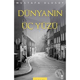 DÜNYANIN ÜÇ YÜZÜ - MUSTAFA ULUSOY