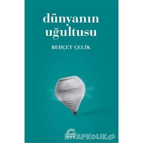 DÜNYANIN UĞULTUSU - BEHÇET ÇELİK (ISBN:9789750712609)