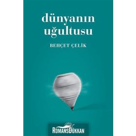 DÜNYANIN UĞULTUSU - BEHÇET ÇELİK (ISBN:9789750712609)