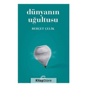 DÜNYANIN UĞULTUSU - BEHÇET ÇELİK (ISBN:9789750712609)