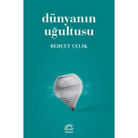 DÜNYANIN UĞULTUSU - BEHÇET ÇELİK (ISBN:9789750712609)