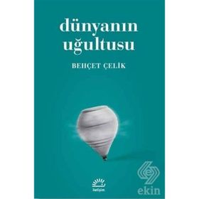 DÜNYANIN UĞULTUSU - BEHÇET ÇELİK (ISBN:9789750712609)