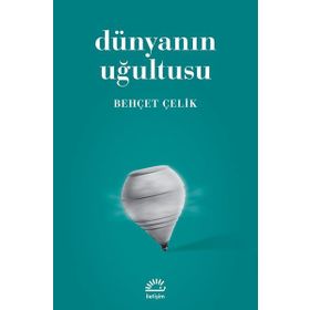 Dünyanın Uğultusu - İletişim Yayınevi
