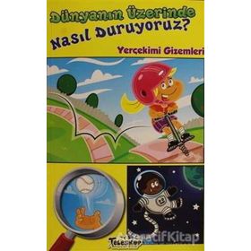 Dünyanın Üzerinde Nasıl Duruyoruz - Amy Hansen - Teleskop Popüler Bilim Yayınları