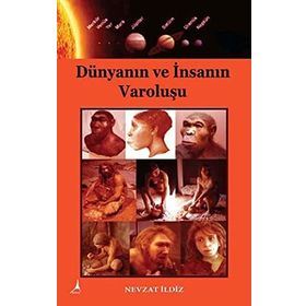 Dünyanın ve İnsanın Varoluşu - Nevzat İldiz