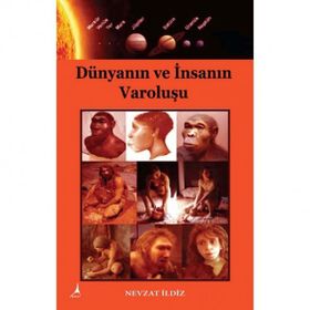 Dünyanın ve İnsanın Varoluşu - Nevzat İldiz