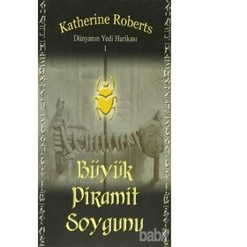 DÜNYANIN YEDI HARİKASI 1 BÜYÜK PIRAMIT SOYGUNU - KATHERINE ROBERTS