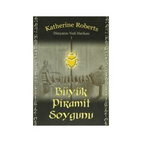DÜNYANIN YEDI HARİKASI 1 BÜYÜK PIRAMIT SOYGUNU - KATHERINE ROBERTS