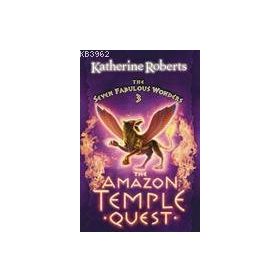 DÜNYANIN YEDI HARİKASI 3 AMAZON TAPINAĞI MACERASI - KATHERINE ROBERTS