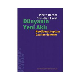 DÜNYANIN YENI AKLI NEOLIBERAL TOPLUM ÜZERİNE DENEME - PIERRE DARDOT;CHRISTIAN LAVAL