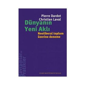 DÜNYANIN YENI AKLI NEOLIBERAL TOPLUM ÜZERİNE DENEME - PIERRE DARDOT;CHRISTIAN LAVAL