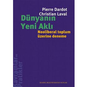 DÜNYANIN YENI AKLI NEOLIBERAL TOPLUM ÜZERİNE DENEME - PIERRE DARDOT;CHRISTIAN LAVAL