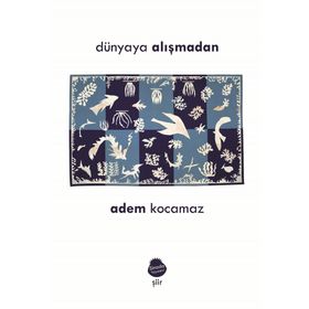 Dünyaya Alışmadan - Adem Kocamaz