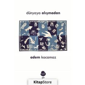 Dünyaya Alışmadan - Adem Kocamaz