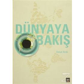 DÜNYAYA BAKIŞ - UMUT ARIK